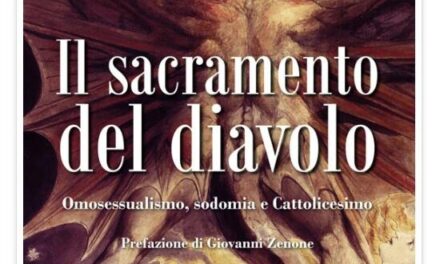 “Il sacramento del diavolo”, di Don Marcello Stanzione e Carlo Di Pietro, un libro per capire e combattere le perversioni dell’omosessualismo