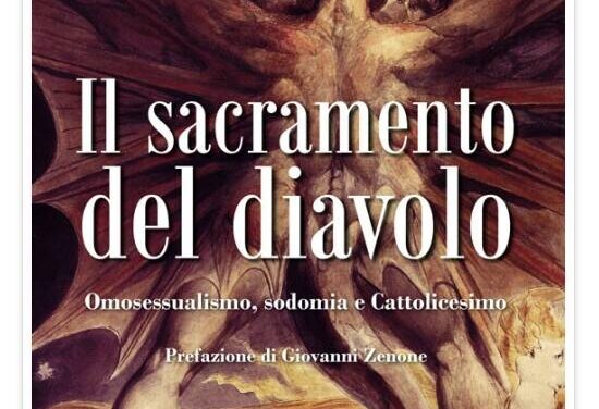 “Il sacramento del diavolo”, di Don Marcello Stanzione e Carlo Di Pietro, un libro per capire e combattere le perversioni dell’omosessualismo