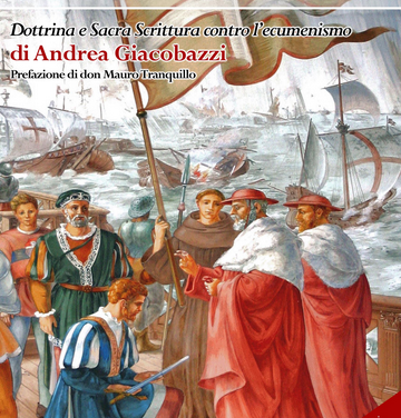 In uscita “Sed Gladium. Dottrina e Sacra Scrittura contro l’ecumenismo”, prefazione di don M. Tranquillo