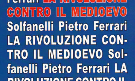 Torna disponibile “La Rivoluzione contro il Medioevo”, del nostro Pietro Ferrari