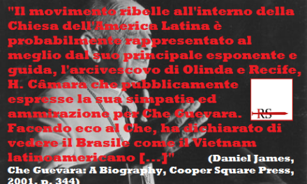 Bergoglio, Câmara, Guevara. Ecco cosa diceva il prossimo ‘beato’ sul Che