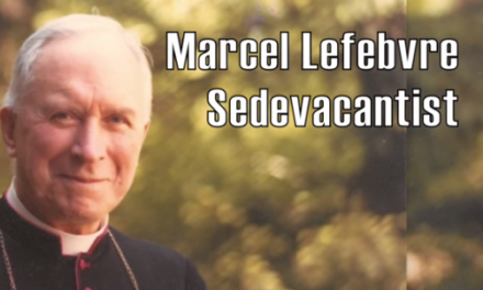 [VIDEO-DOCUMENTARIO] Sul ‘sedevacantismo’ di Mons. Lefebvre