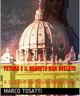 [SPADABOOKS] Fatima e il segreto non svelato. A 100 anni dal futuro della Chiesa.