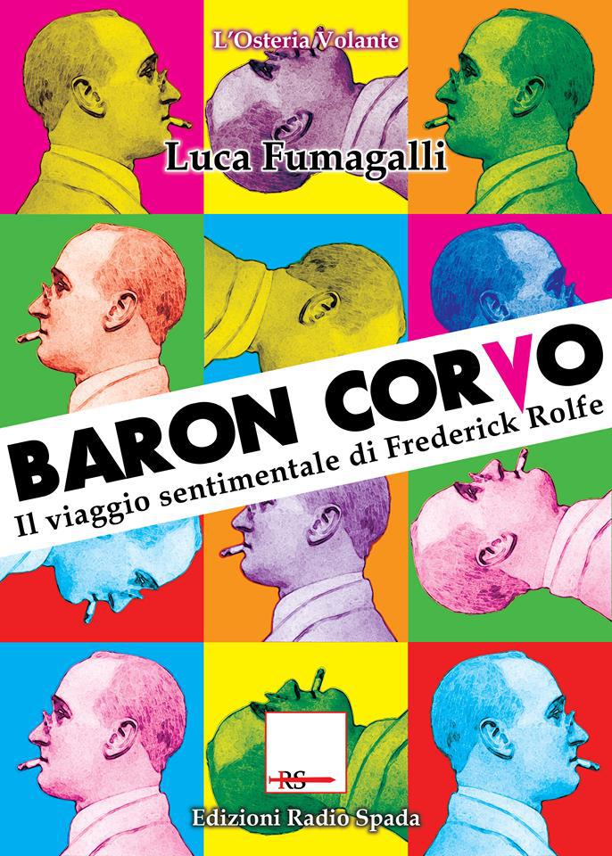 Le stelle in una pozzanghera: Luca Fumagalli biografo di Frederick Rolfe