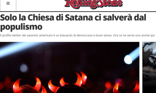 La rivista RolligStone titola testualmente: ‘Solo la Chiesa di Satana ci salverà dal populismo’