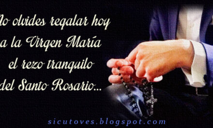 [DIFUNDE TU FE CATOLICA] “…QUE CONTINÚEN REZANDO EL ROSARIO TODOS LOS DÍAS…”