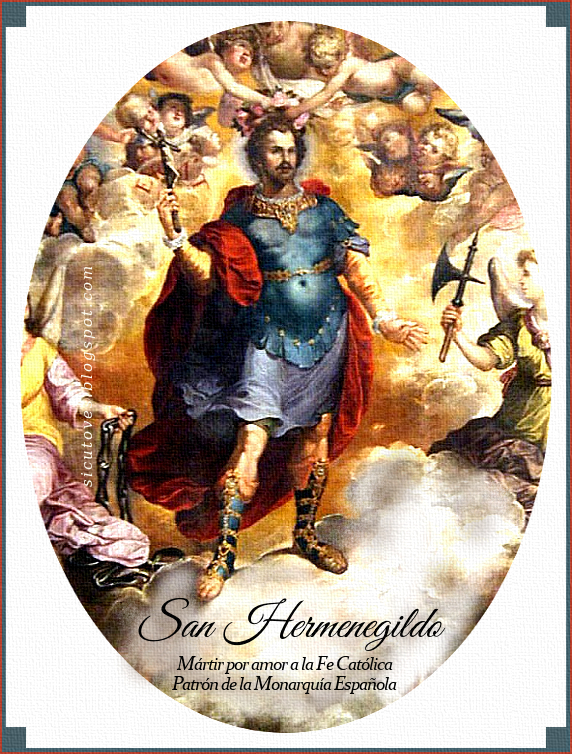 [DIFUNDE TU FE CATOLICA] SAN HERMENEGILDO, PATRÓN DE LA MONARQUÍA CATÓLICA