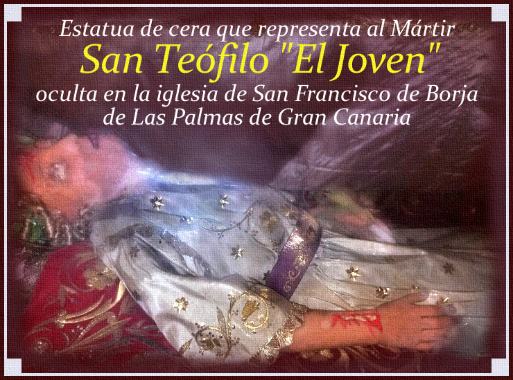 [DIFUNDE TU FE CATOLICA] SAN TEÓFILO, el Mártir abandonado por los