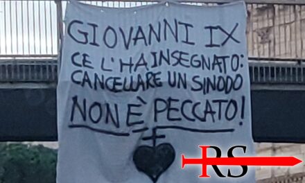 Striscione a Roma: “Giovanni IX ce l’ha insegnato: cancellare un sinodo non è peccato”. Ecco la storia
