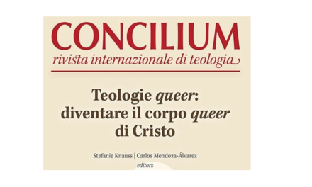 I frutti del Concilio. La rivista Concilium bestemmia: “Teologie queer: diventare il corpo queer di Cristo”