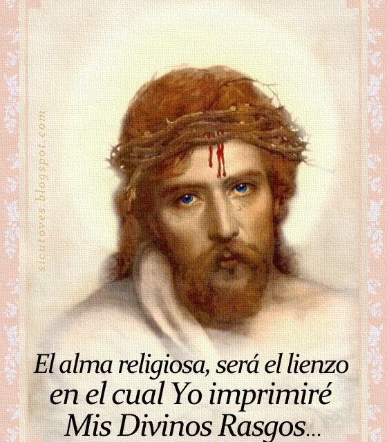 [DIFUNDE TU FE CATOLICA] “YO IMPRIMIRÉ MIS DIVINOS RASGOS…”