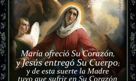 [DIFUNDE TU FE CATOLICA] “MARÍA OFRECIÓ SU CORAZÓN Y JESÚS ENTREGÓ SU CUERPO…”