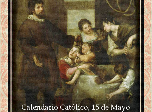[DIFUNDE TU FE CATOLICA] SAN ISIDRO LABRADOR, Patrón de la Antigua, Noble y Coronada Villa de Madrid