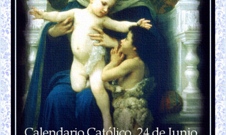 [DIFUNDE TU FE CATOLICA] NATIVIDAD DE SAN JUAN BAUTISTA, “el hombre más grande que ha nacido de mujer”