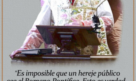 [DIFUNDE TU FE CATOLICA] SOBRE EL LEGÍTIMO PONTIFICADO Y LA HEREJÍA, por Mons. Donald J. Sanborn