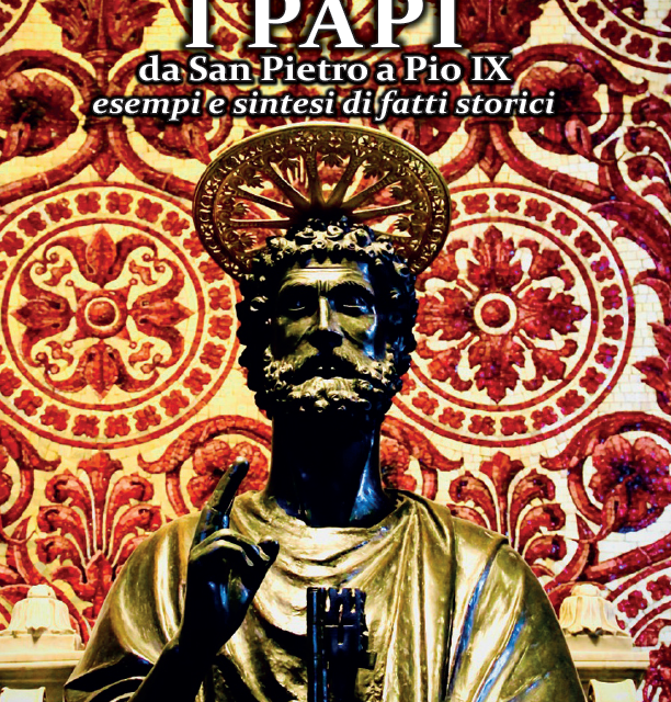 “I Papi da S. Pietro a Pio IX” di San G. Bosco: un libro che sfata miti e narra le glorie del Pontificato Romano