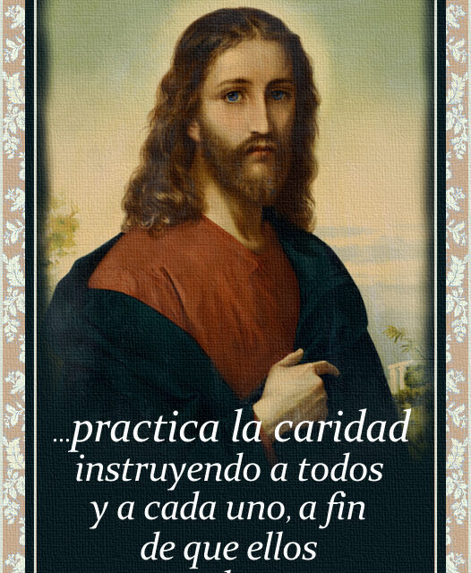 [DIFUNDE TU FE CATOLICA] “…PRACTICA LA CARIDAD INSTRUYENDO A TODOS…”