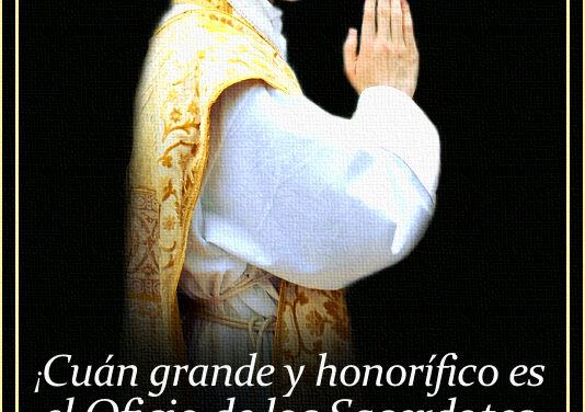 [DIFUNDE TU FE CATOLICA] LA GRANDEZA DEL SACERDOCIO CATÓLICO