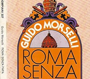 Roma senza Papa: le “profezie” laiche di Guido Morselli