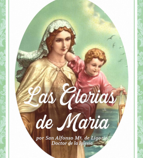 [DIFUNDE TU FE CATOLICA] “Las Glorias de María”; Trabajemos para que todos amen a María