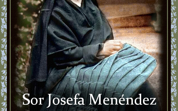 [DIFUNDE TU FE CATOLICA] “MI CORAZÓN ES UN ABISMO DE AMOR…” Revelaciones del Sagrado Corazón de Jesús a Sor Josefa Menéndez