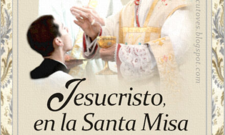 [DIFUNDE TU FE CATOLICA]  EL SANTO SACRIFICIO DE LA MISA, por el Padre Martin de Cochem, Capuchino. CAPÍTULO 3, Parte 3: EN EL ALTAR CRISTO CUMPLE SU DIVINA PROMESA “YO ESTOY CON VOSOTROS SIEMPRE HASTA LA CONSUMACIÓN DEL MUNDO”
