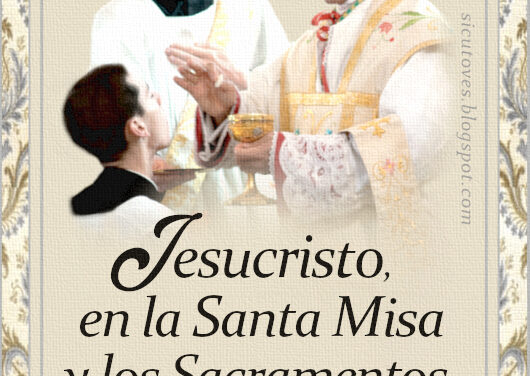 [DIFUNDE TU FE CATOLICA]  EL SANTO SACRIFICIO DE LA MISA, por el Padre Martin de Cochem, Capuchino. CAPÍTULO 3, Parte 3: EN EL ALTAR CRISTO CUMPLE SU DIVINA PROMESA “YO ESTOY CON VOSOTROS SIEMPRE HASTA LA CONSUMACIÓN DEL MUNDO”